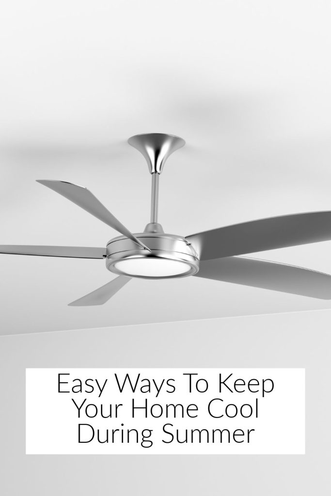 Easy Ways To Keep Your Home Cool During Summer