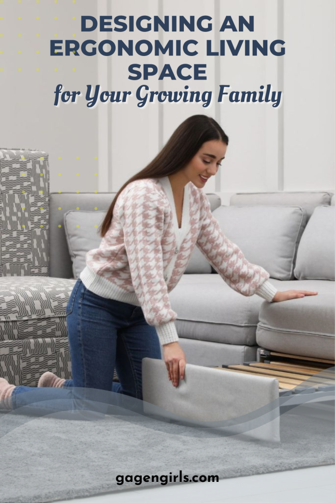 Designing an ergonomic living space for Your Growing Family