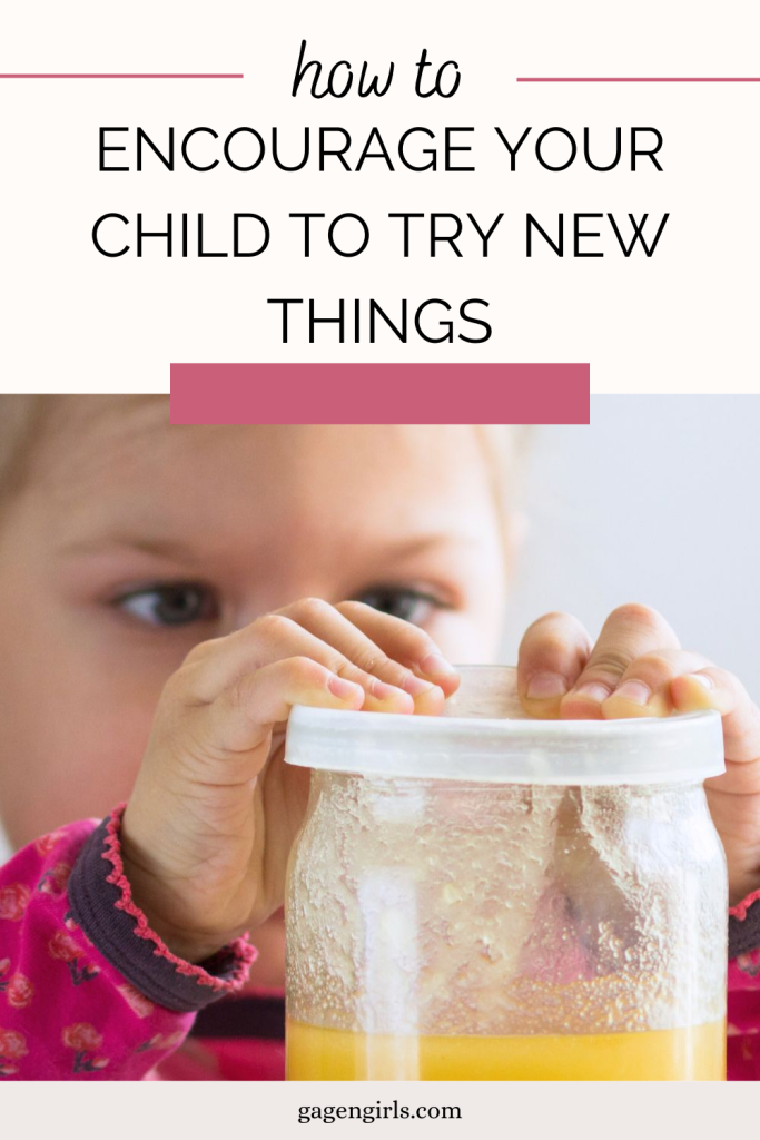 how to encourage your child to try new things