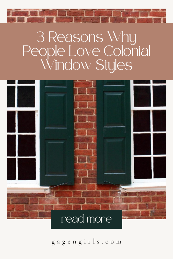 3 Reasons Why People Love Colonial Window Styles