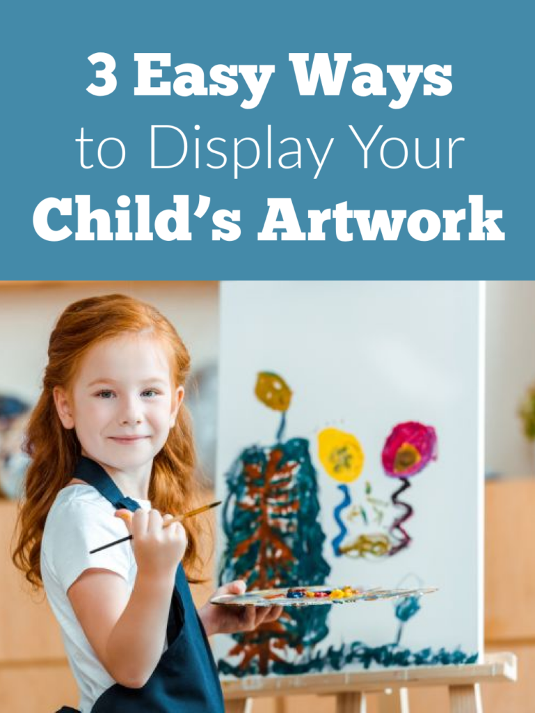 3 Easy Ways To Display Your Child’s Artwork