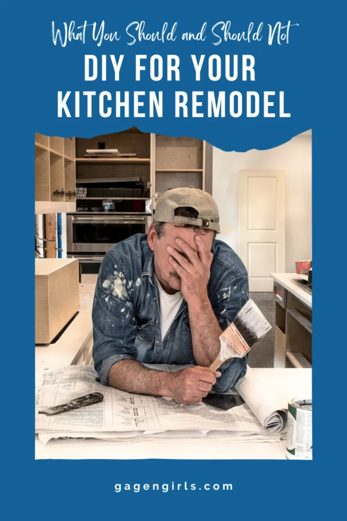 Pinterest style graphic about what not to DIY in a kitchen remodel with frustrated homeowner